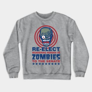 Re-Elect Wandering Hordes of Zombies Crewneck Sweatshirt